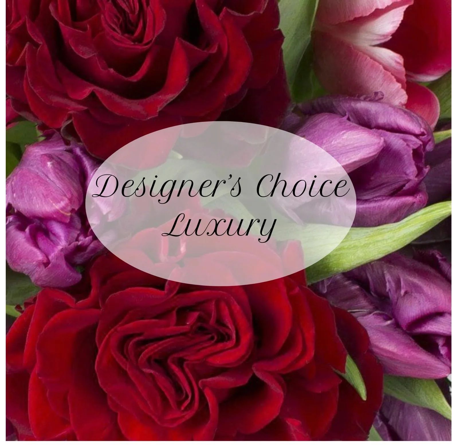 Designers Choice Luxury Flowers