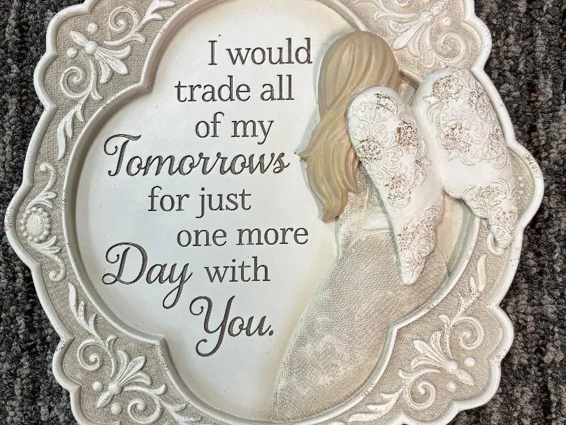 Garden Stones, I would trade all of my tomorrows Garden Stones, I would trade all of my tomorrows