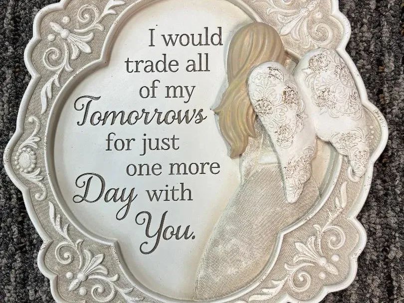 Garden Stones, I would trade all of my tomorrows