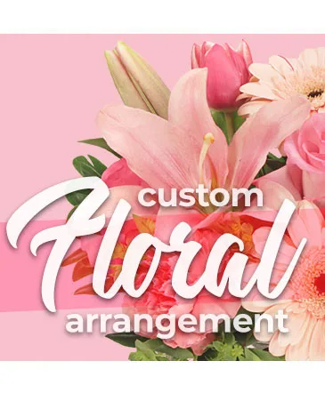 Custom Floral Arrangement Designer's Choice Custom Floral Arrangement Designer's Choice