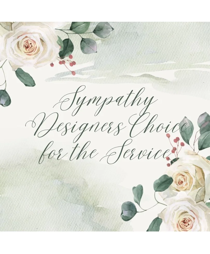Sympathy Designers Choice For The Service Vase, Basket, or Ceramic Container Sympathy Designers Choice For The Service Vase, Basket, or Ceramic Container