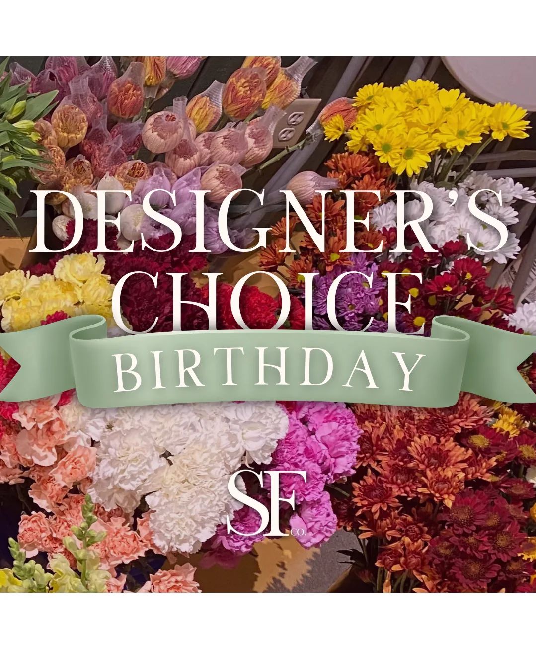 Birthday Florals Designer's Choice