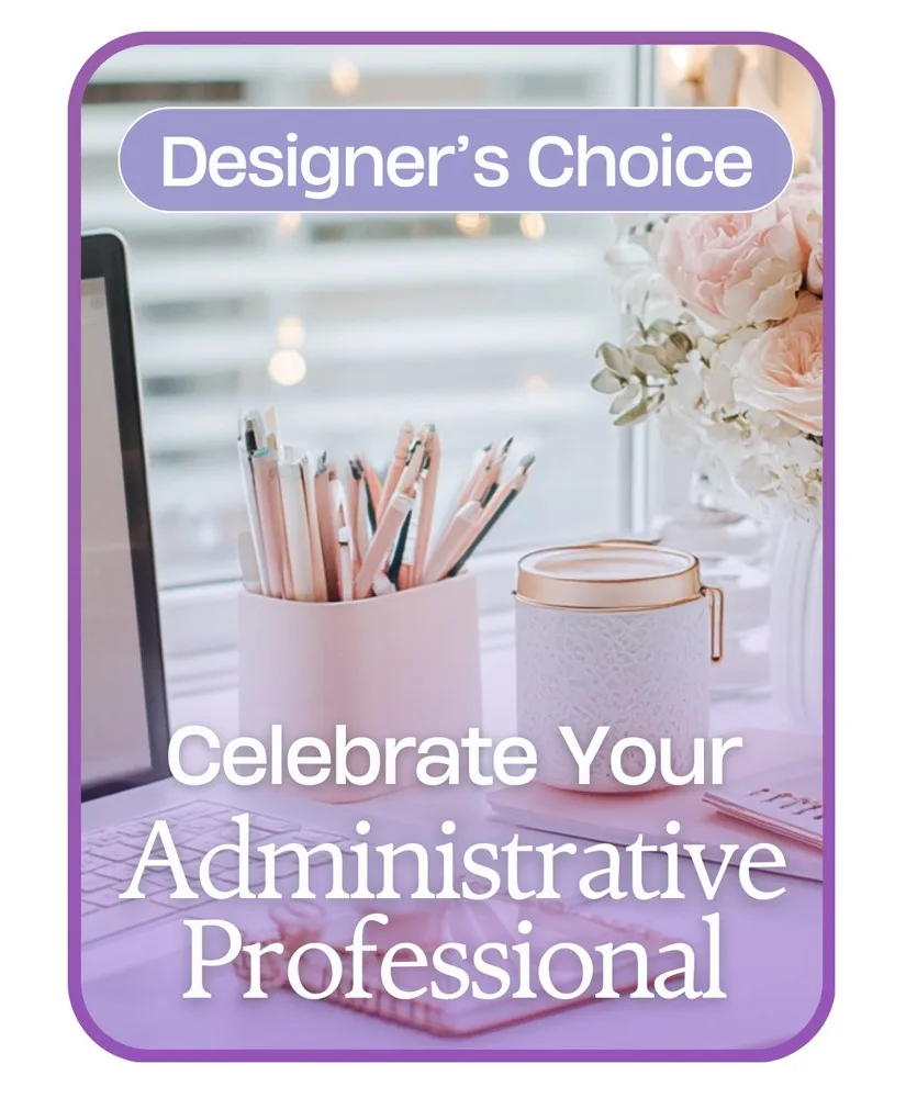 Designer's Choice for Admin Professional's Day Flower Arrangement Designer's Choice for Admin Professional's Day Flower Arrangement