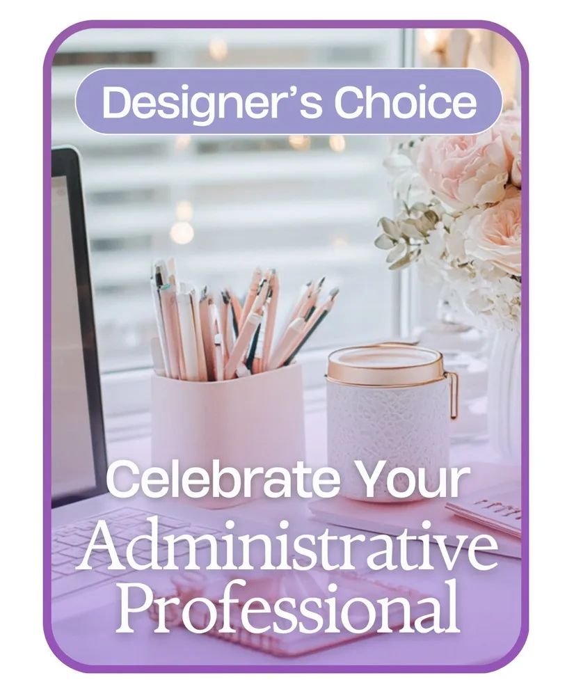 Designer's Choice for Admin Professional's Day Flower Arrangement
