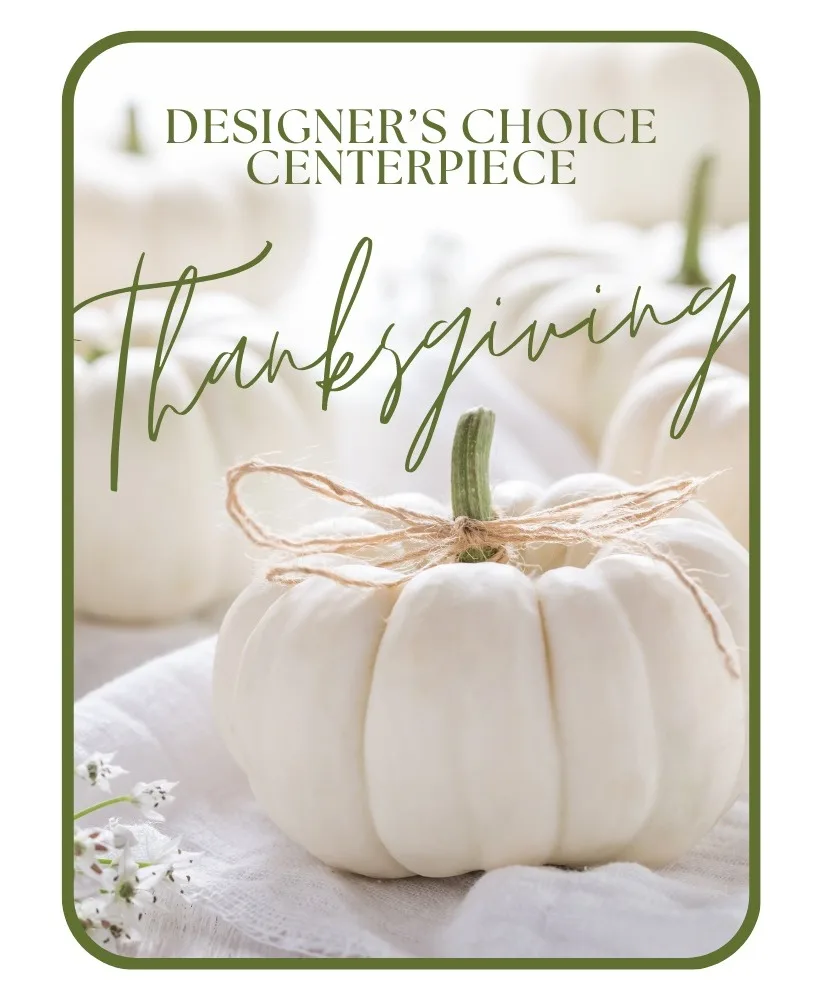 Designer's Choice Thanksgiving Centerpiece Flower Arrangement Designer's Choice Thanksgiving Centerpiece Flower Arrangement