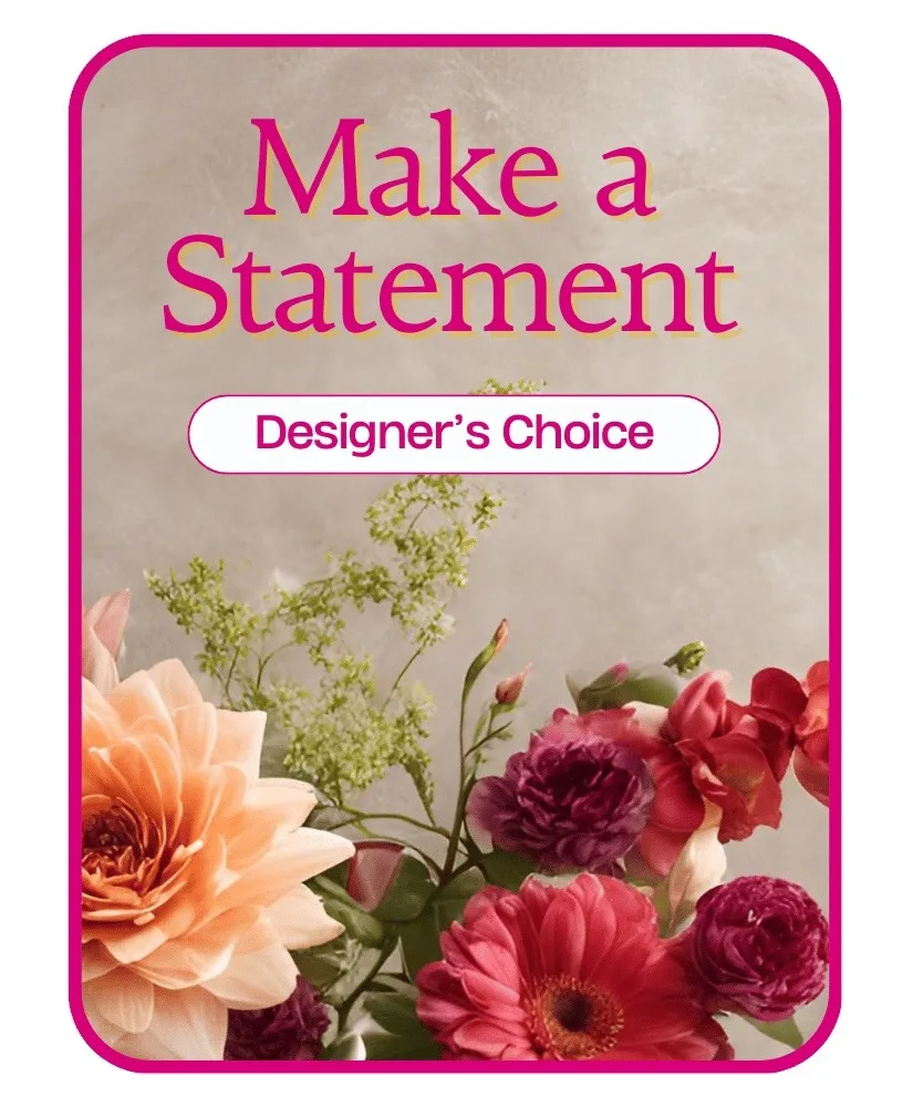 Designer's Choice - Make a Statement Flower Arrangement Designer's Choice - Make a Statement Flower Arrangement