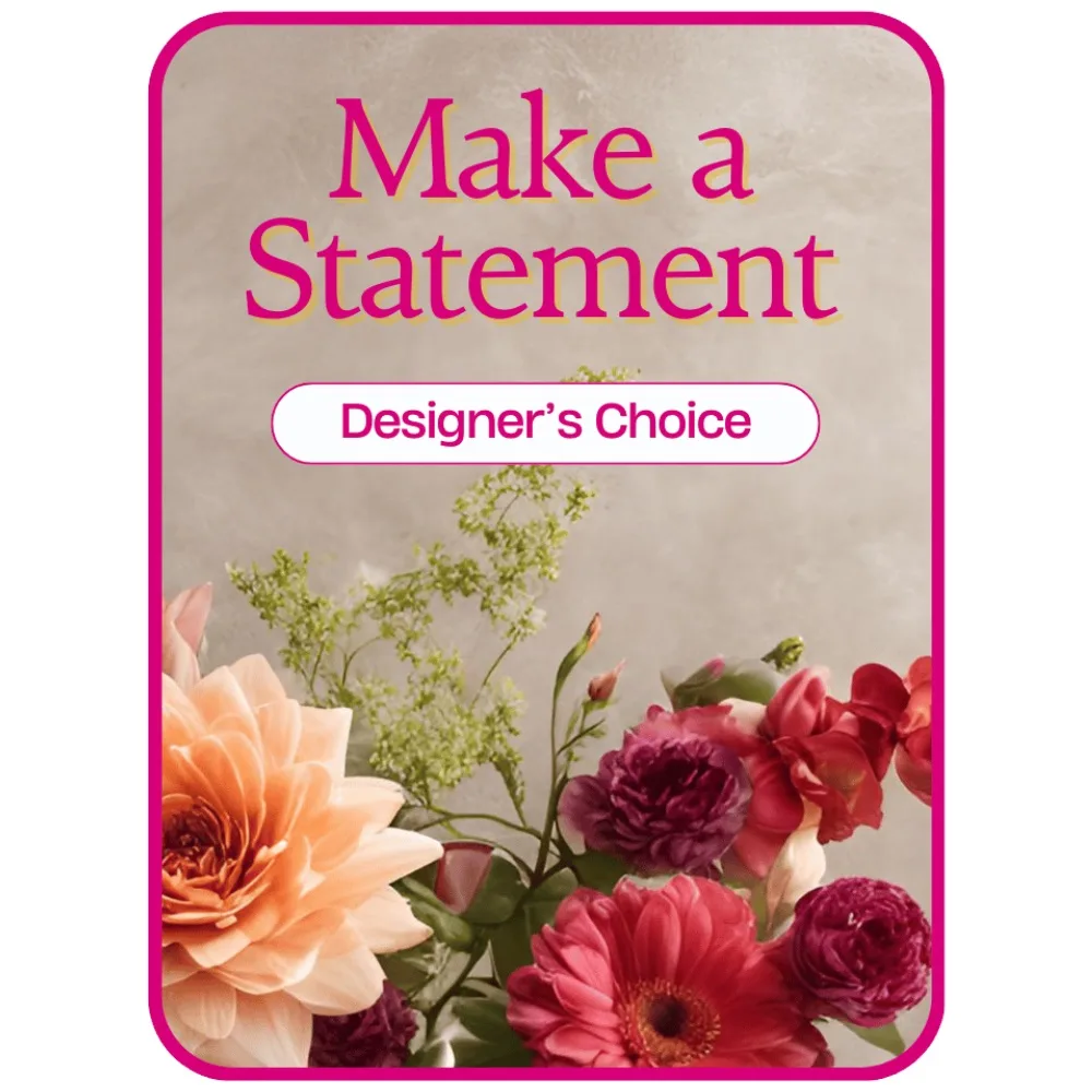 Designer's Choice - Make a Statement Flower Arrangement Designer's Choice - Make a Statement Flower Arrangement